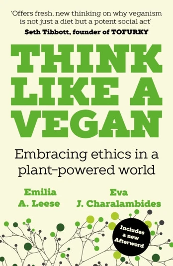 Think Like a Vegan, Embracing ethics in a plant-powered world