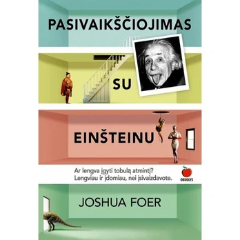 KNYGA PASIVAIKŠČIOJIMAS SU EINŠTEINU: KAIP IŠLAVINTI TOBULĄ ATMINTĮ