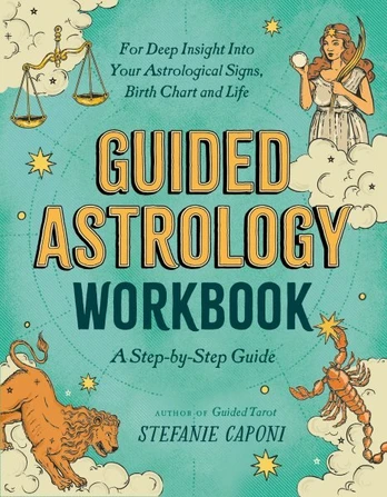 Guided Astrology Workbook: A Step-by-Step Guide for Deep Insight into Your Astrological Signs, Birth Chart, and Life