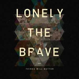CD Lonely The Brave - Things Will Matter