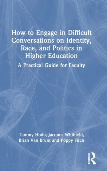 How to Engage in Difficult Conversations on Identity, Race, and Politics in Higher Education