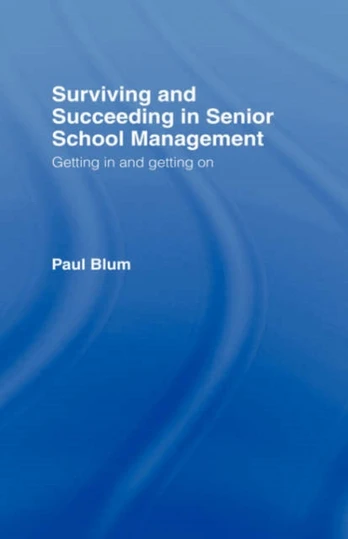 Surviving and Succeeding in Senior School Management