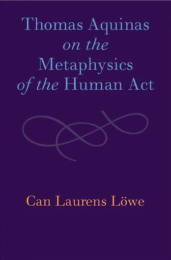 Thomas Aquinas on the Metaphysics of the Human Act