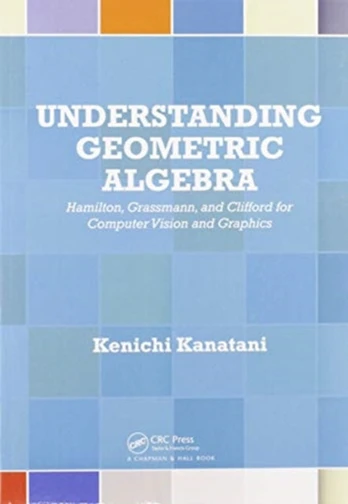 Understanding Geometric Algebra