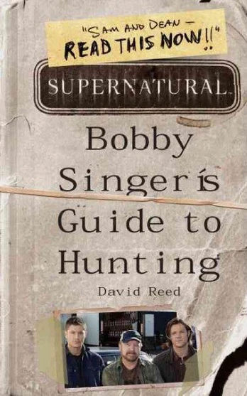 Supernatural: Bobby Singer's Guide to Hunting