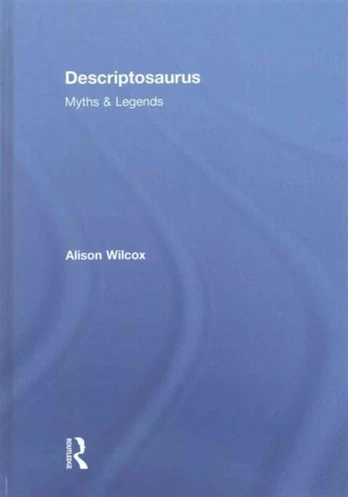 Descriptosaurus: Myths & Legends