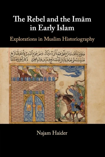 Rebel and the Imam in Early Islam