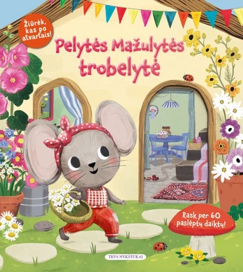 Pelytės Mažulytės trobelytė. Rask per 60 paslėptų daiktų!