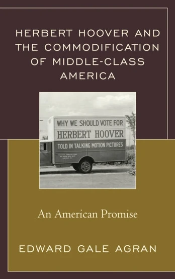 Herbert Hoover and the Commodification of Middle-Class America