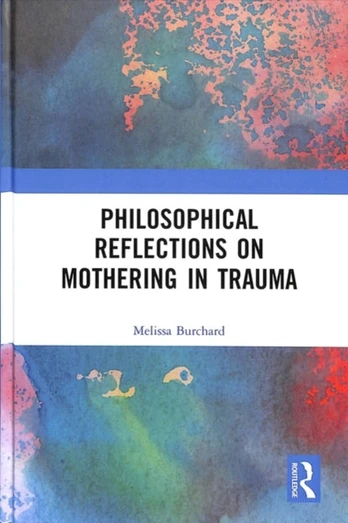 Philosophical Reflections on Mothering in Trauma
