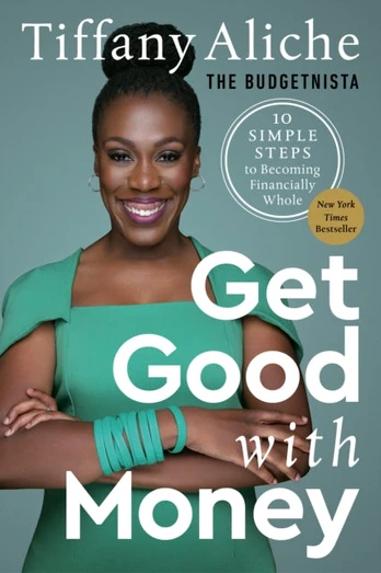 Get Good with Money, Ten Simple Steps to Becoming Financially Whole