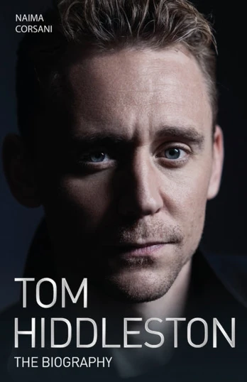 Tom Hiddleston - The Biography