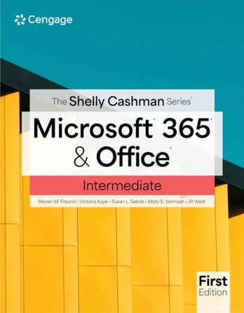 Shelly Cashman SeriesA® MicrosoftA® 365A® & OfficeA® Intermediate