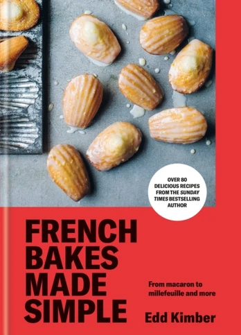 French Bakes Made Simple, From macaron to millefeuille and more