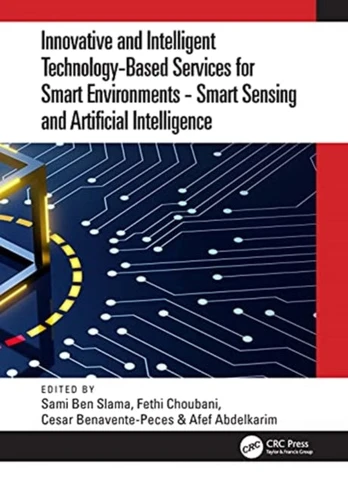 Innovative and Intelligent Technology-Based Services For Smart Environments - Smart Sensing and Artificial Intelligence