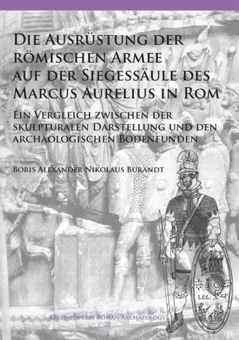 Die Ausrustung der romischen Armee auf der Siegessaule des Marcus Aurelius in Rom