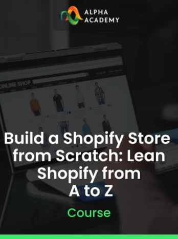 Build a Shopify Store from Scratch: Lean Shopify from A to Z Alpha Academy (PC / Mobile) Key GLOBAL