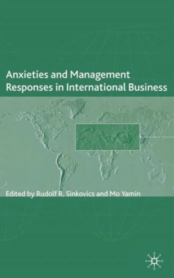 Anxieties and Management Responses in International Business