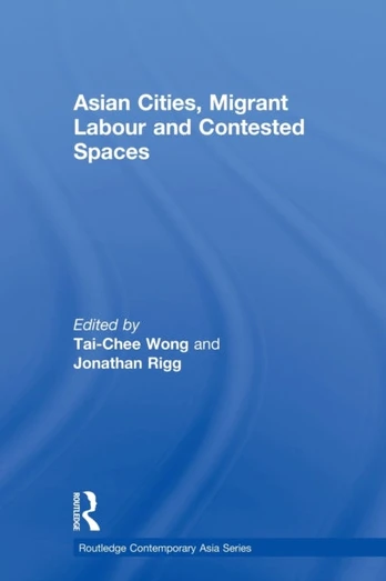 Asian Cities, Migrant Labor and Contested Spaces