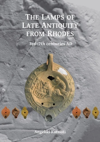 Lamps of Late Antiquity from Rhodes
