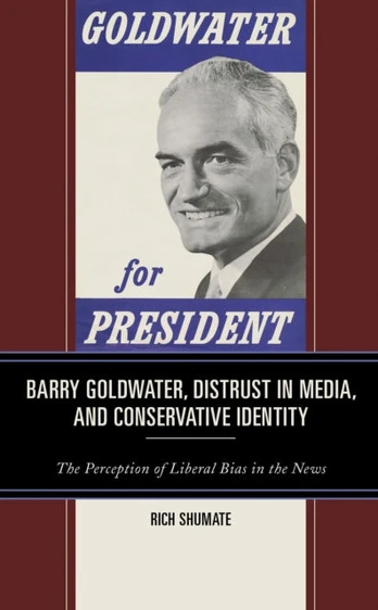 Barry Goldwater, Distrust in Media, and Conservative Identity