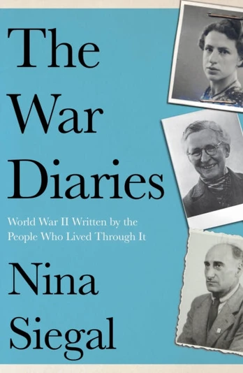 War Diaries, World War II Written by the People Who Lived Through it