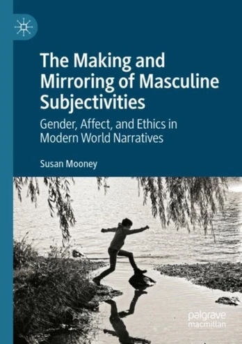 Making and Mirroring of Masculine Subjectivities