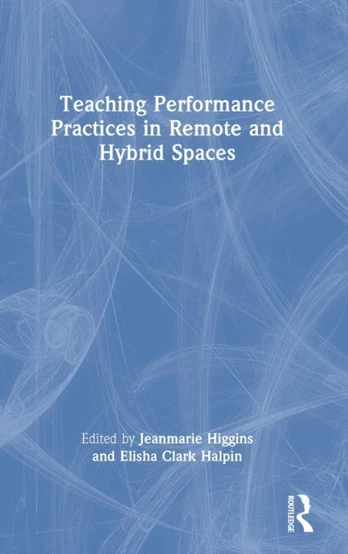 Teaching Performance Practices in Remote and Hybrid Spaces