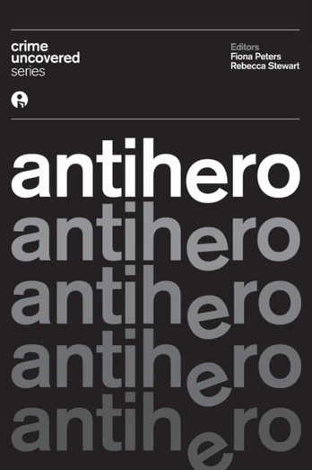 Crime Uncovered: Antihero