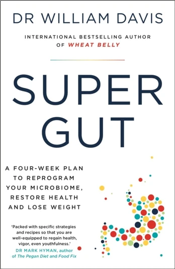 Super Gut, A Four-Week Plan to Reprogram Your Microbiome, Restore Health and Lose Weight