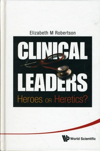 Clinical Leaders: Heroes Or Heretics?