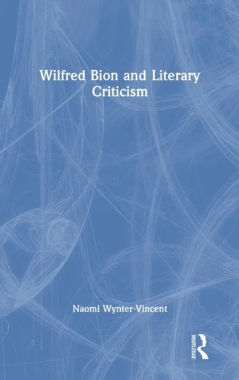 Wilfred Bion and Literary Criticism