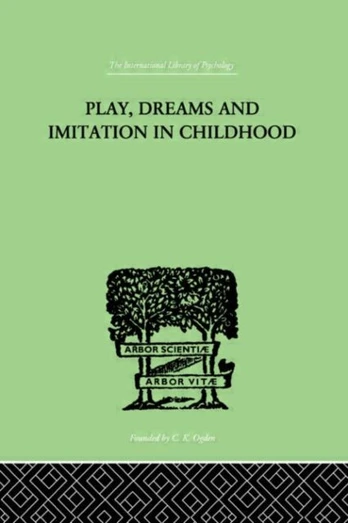 Play, Dreams And Imitation In Childhood