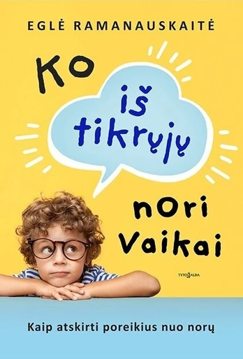 Ko iš tikrųjų nori vaikai