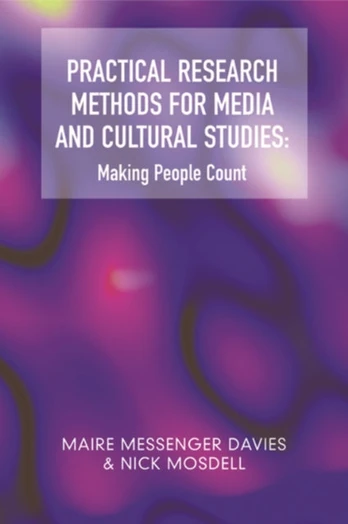 Practical Research Methods for Media and Cultural Studies