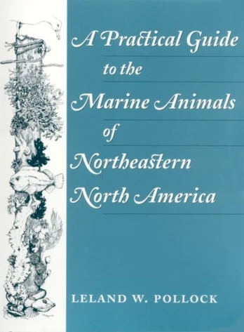 Practical Guide to the Marine Animals of Northeastern North America