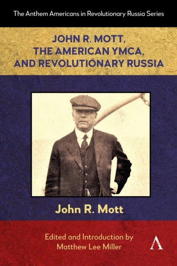 JOHN R MOTT THE AMERICAN YMCA & REVOLUTI
