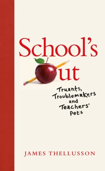 School's Out, Truants, Troublemakers and Teachers’ Pets