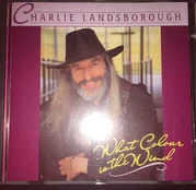 CD Charlie Landsborough - What Colour Is The Wind
