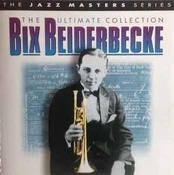 CD Bix Beiderbecke - The Ultimate Collection