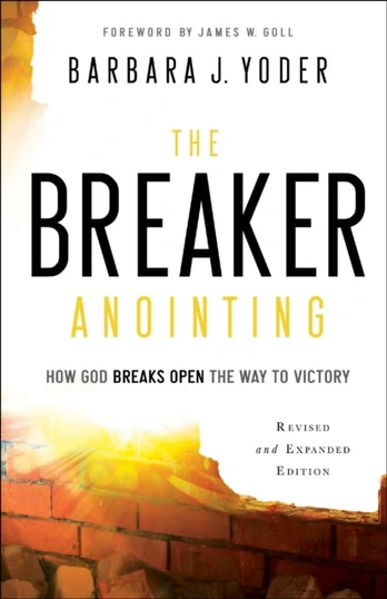 Breaker Anointing – How God Breaks Open the Way to Victory