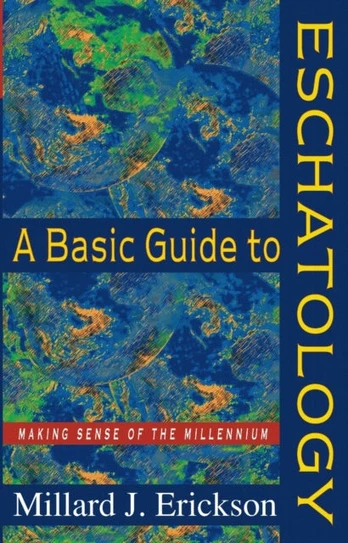 Basic Guide to Eschatology – Making Sense of the Millennium