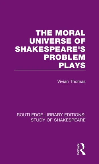 Moral Universe of Shakespeare's Problem Plays