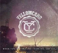 CD Yellowcard - When You're Through Thinking, Say Yes