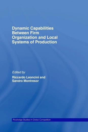 Dynamic Capabilities Between Firm Organisation and Local Systems of Production