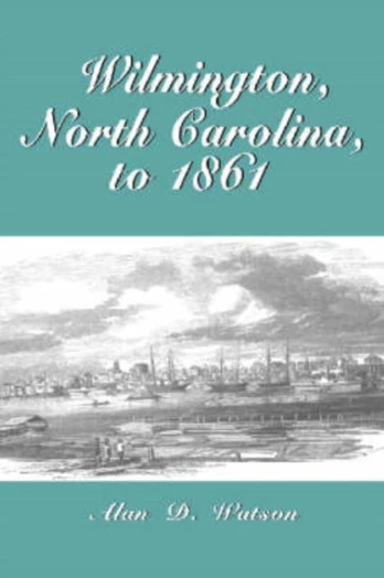 Wilmington, North Carolina, to 1861