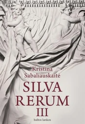 Silva rerum III Kristina Sabaliauskaitė