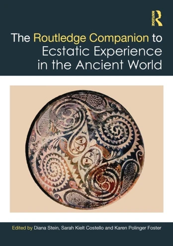 Routledge Companion to Ecstatic Experience in the Ancient World