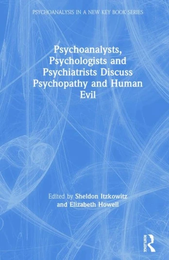 Psychoanalysts, Psychologists and Psychiatrists Discuss Psychopathy and Human Evil