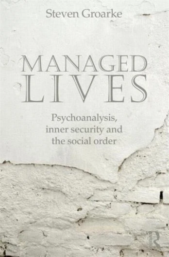 Managed Lives: Psychoanalysis, inner security and the social order